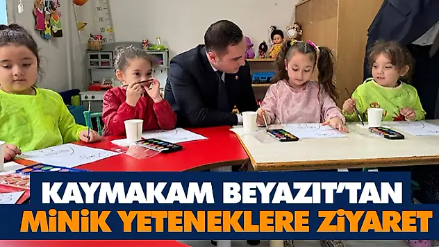 Kaymakam Beyazıt'tan Minik Yeteneklere Ziyaret