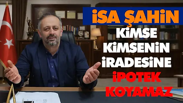 Kimse Kimsenin İradesine İpotek Koyamaz