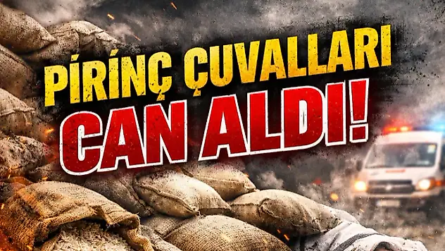 Pirinç Çuvalları Can Aldı