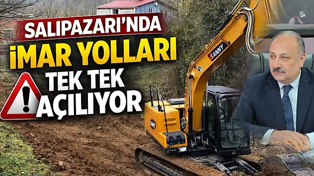 Salıpazarı'nda İmar Yolları Tek Tek Açılıyor