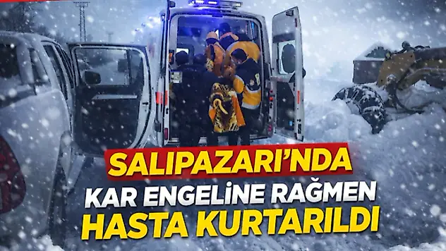 Salıpazarı'nda Kar Engeline Rağmen Hasta Kurtarıldı