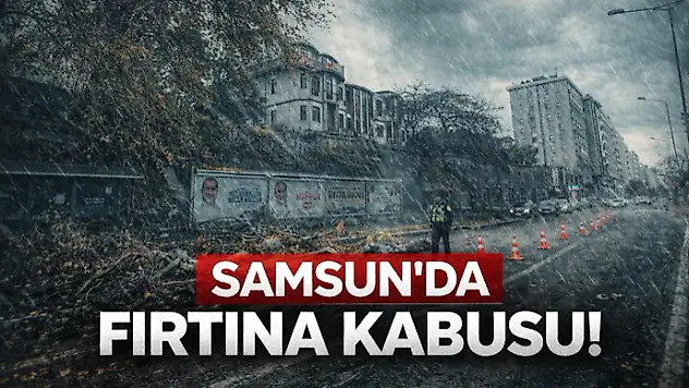 Samsun'da Fırtına Kabusu!