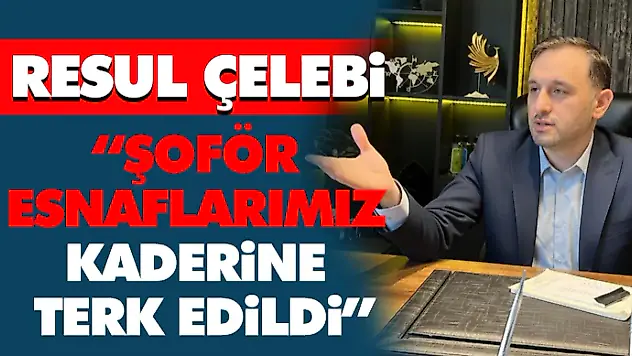 'Şoför Esnaflarımız Kaderine Terk Edildi'
