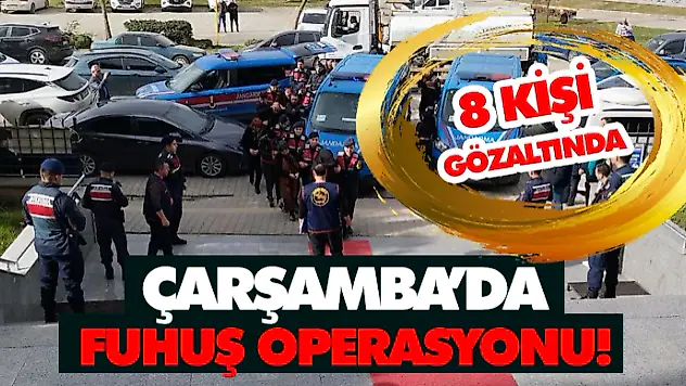 Çarşamba'da Fuhuş Operasyonu! 8 Gözaltı