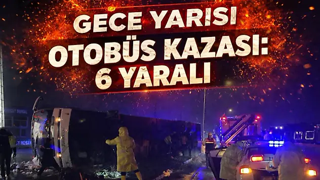 Gece Yarısı Otobüs Kazası: 6 Yaralı