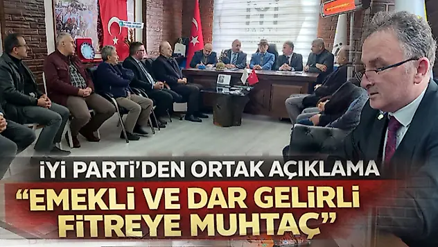 İYİ Parti'den Ortak Açıklama 'Emekli Ve Dar Gelirli Fitreye Muhtaç'