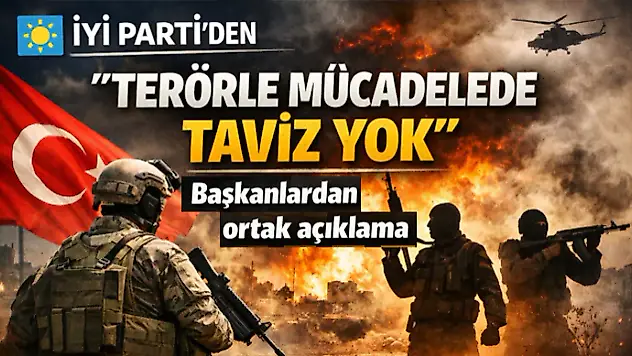 İYİ Parti'den 'Terörle Mücadelede Taviz Yok' Çıkışı