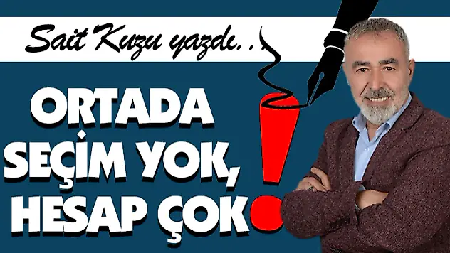 Ortada Seçim Yok, Hesap Çok