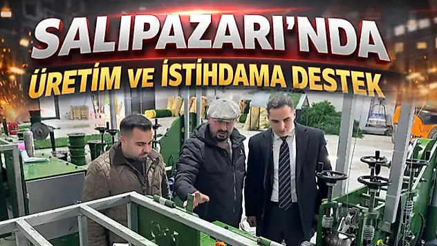 Salıpazarı'nda Üretim Ve İstihdama Destek