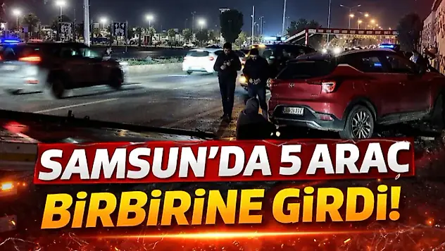 Samsun'da 5 Araç Birbirine Girdi