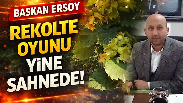 Başkan Ersoy 'Rekolte Oyunu Yine Sahnede!'