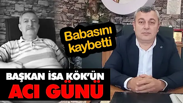 Başkan İsa Kök'ün Acı Günü