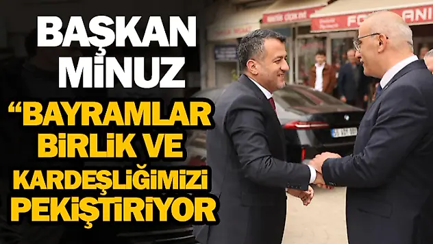 'Bayramlar, Birlik Ve Kardeşliğimizi Pekiştiriyor'