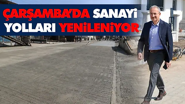 Çarşamba'da Sanayi Yolları Yenileniyor