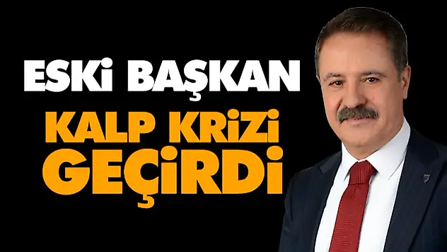 Eski Başkan Kalp Krizi Geçirdi