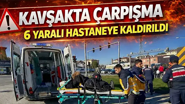 Kavşakta Çarpışma: 6 Yaralı Hastaneye Kaldırıldı