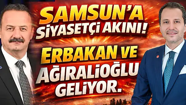 Samsun'a Siyasetçi Akını: Erbakan Ve Ağıralioğlu Geliyor
