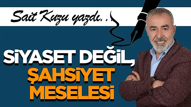 Siyaset Değil, Şahsiyet Meselesi