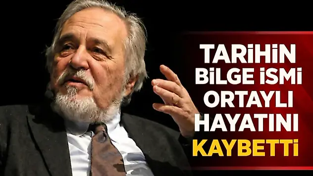 Tarihin Bilge İsmi Ortaylı Hayatını Kaybetti