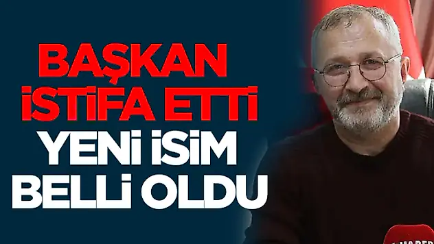 Başkan İstifa Etti, Yeni İsim Belli Oldu