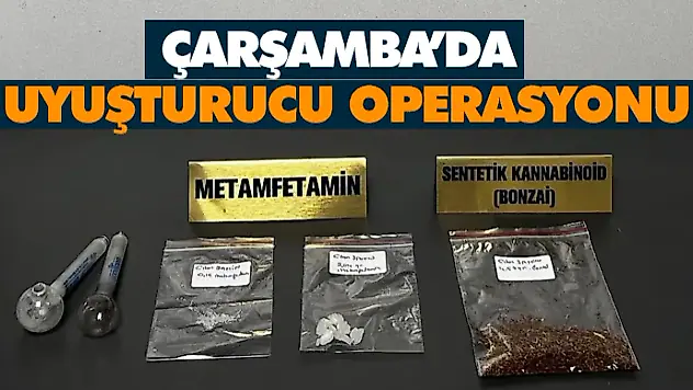 Çarşamba'da Uyuşturucu Operasyonu