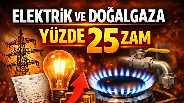 Elektrik ve Doğalgaza Yüzde 25 Zam