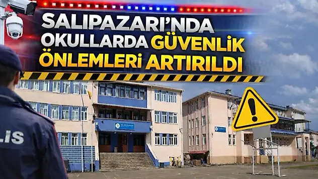 Salıpazarı'nda Okullarda Güvenlik Önlemleri Artırıldı