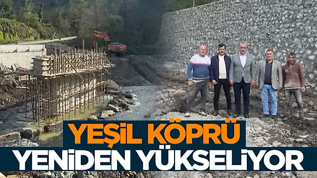Yeşil Köprü Yeniden Yükseliyor