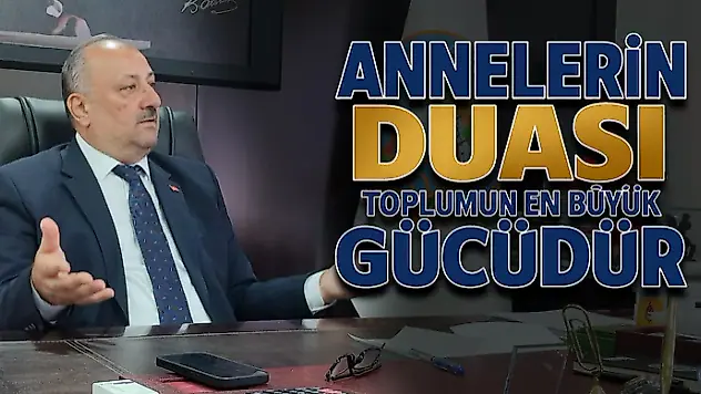 'Annelerin Duası, Toplumun En Büyük Gücüdür'