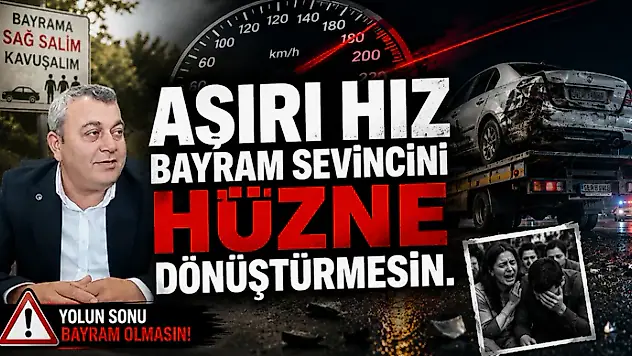 Aşırı Hız Bayram Sevincini Hüzne Dönüştürmesin