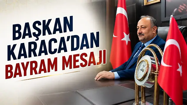 Başkan Karaca'dan Kurban Bayramı Mesajı