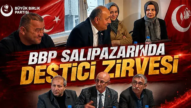 BBP Salıpazarı'nda Destici Zirvesi