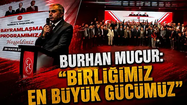 Burhan Mucur: 'Birliğimiz En Büyük Gücümüz'
