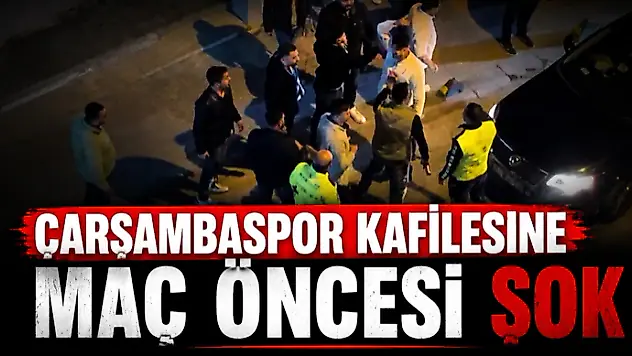 Çarşambaspor Kafilesine Maç Öncesi Şok