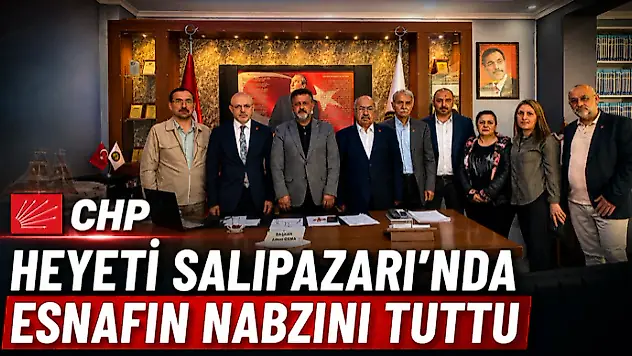CHP Heyeti Salıpazarı'nda Esnafın Nabzını Tuttu