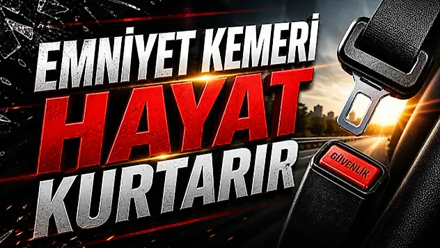 Emniyet Kemeri Hayat Kurtarır