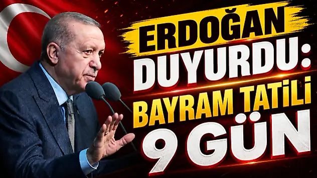 Erdoğan Duyurdu: Bayram Tatili 9 Gün