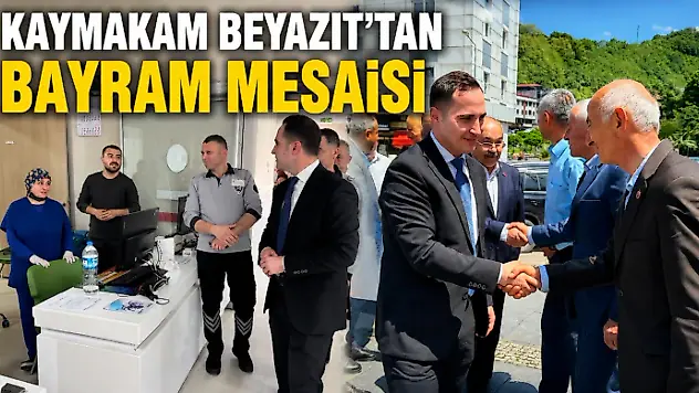 Kaymakam Beyazıt'tan Bayram Mesaisi