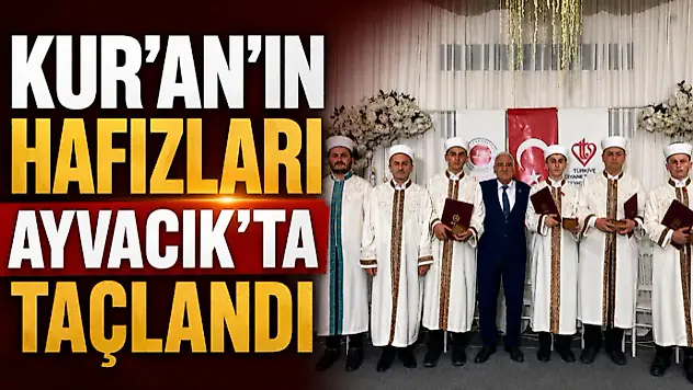 Kur'an'ın Hafızları Ayvacık'ta Taçlandı