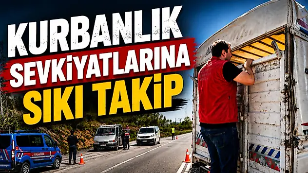Kurbanlık Sevkiyatlarına Sıkı Takip