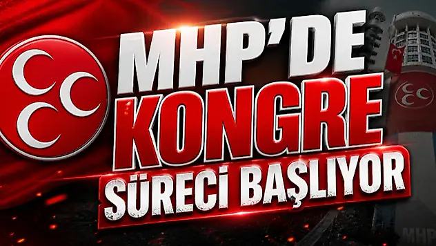 MHP'de Kongre Süreci Başlıyor