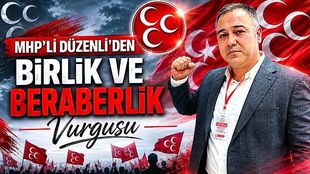 MHP'li Düzenli'den Birlik Ve Beraberlik Vurgusu