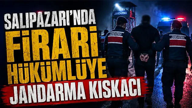 Salıpazarı'nda Firari Hükümlüye Jandarma Kıskacı
