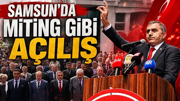 Samsun'da Miting Gibi Açılış