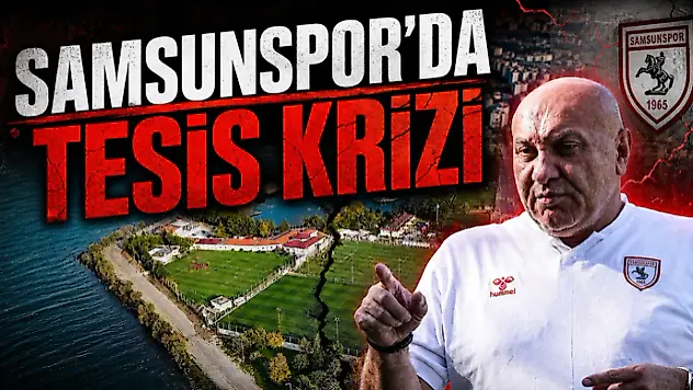 Samsunspor'da Tesis Krizi