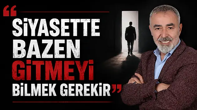 Siyasette Bazen Gitmeyi Bilmek Gerekir