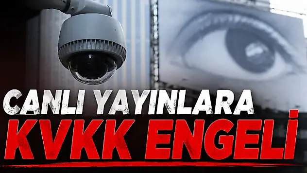 Canlı Yayınlara KVKK Engeli