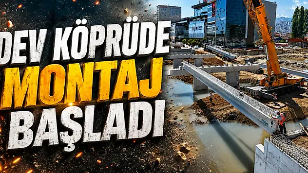 Dev Köprüde Montaj Başladı