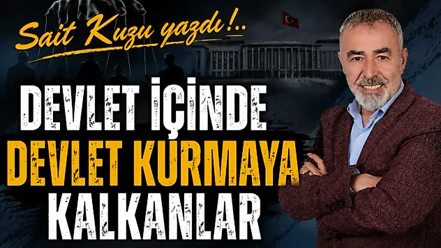 Devlet İçinde Devlet Kurmaya Kalkanlar