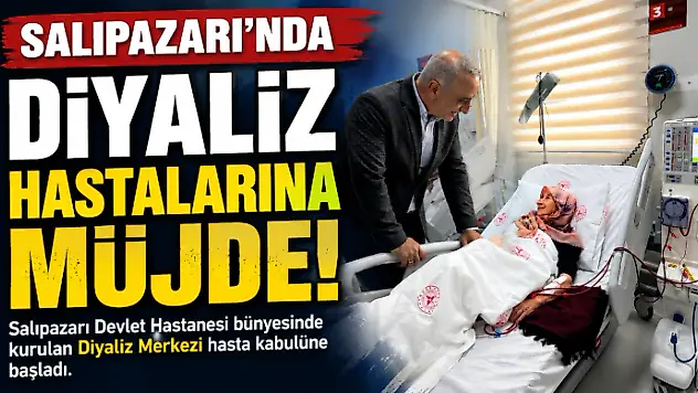 Salıpazarı'nda Diyaliz Hastalarına Müjde!